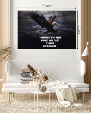 Sometimes it's Not About Who Has More Talent It’s About Who’s Hungrier Motivational Quote – High Quality Wall Art
