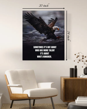 Sometimes it's Not About Who Has More Talent It’s About Who’s Hungrier Motivational Quote – High Quality Wall Art