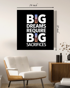 Big Dreams Require Big Sacrifices" Motivational Quote – High Quality Wall Art