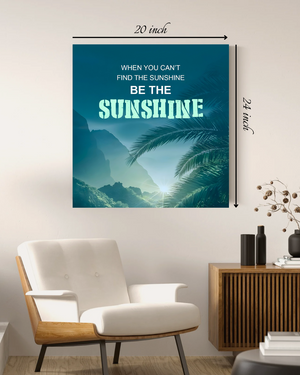 "Be the Sunshine" Motivational Quote – High Quality Wall Art