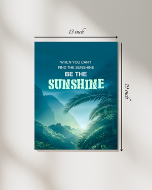"Be the Sunshine" Motivational Quote – High Quality Wall Art