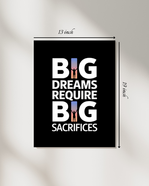 Big Dreams Require Big Sacrifices" Motivational Quote – High Quality Wall Art