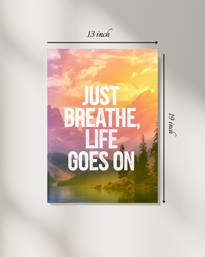 Just Breathe, Life Goes On: Motivational Quote  Canvas Print – High Quality Wall Art