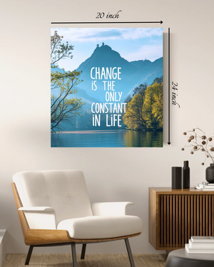 Change is the only constant in life Motivational Quote – High Quality Wall Art