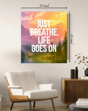 Just Breathe, Life Goes On: Motivational Quote  Canvas Print – High Quality Wall Art